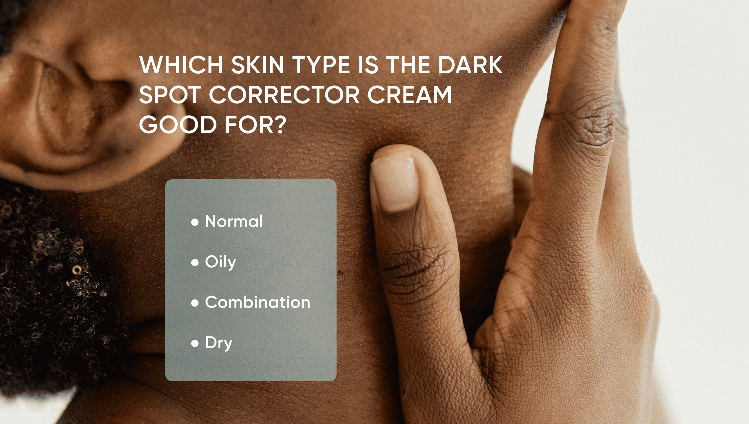 Dark Spot Corrector for dark skin: which skin type it is good for