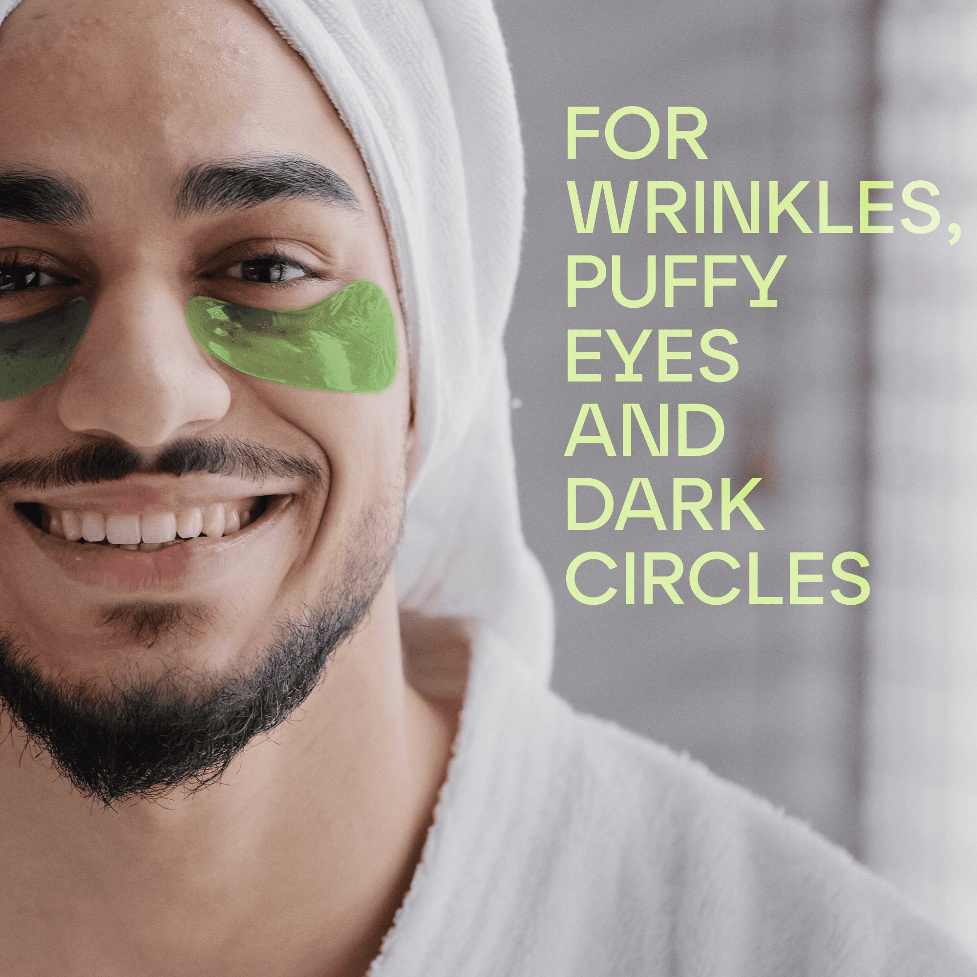 Green tea eye patches listing picture: For wrinkles, puffy eyes and dark circles, a man in a towel